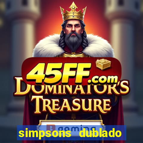 simpsons dublado assistir online